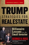 Trump Strategies for Real Estate Billionaire Lessons for the Small Investor by George Ross